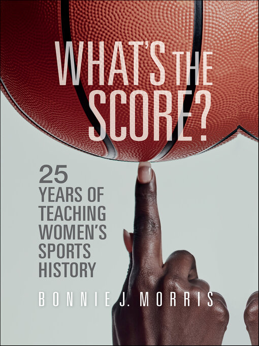 Title details for What's the Score? by Bonnie J. Morris - Available